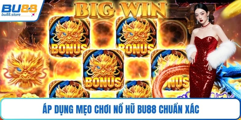 Áp dụng mẹo chơi nổ hũ Bu88 chuẩn xác