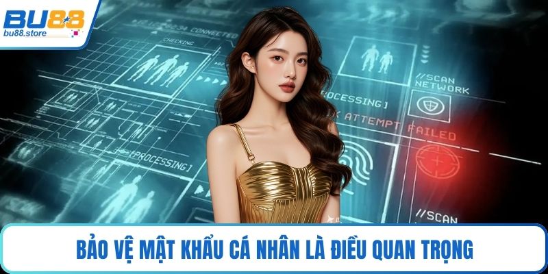 Bảo vệ mật khẩu cá nhân là điều quan trọng