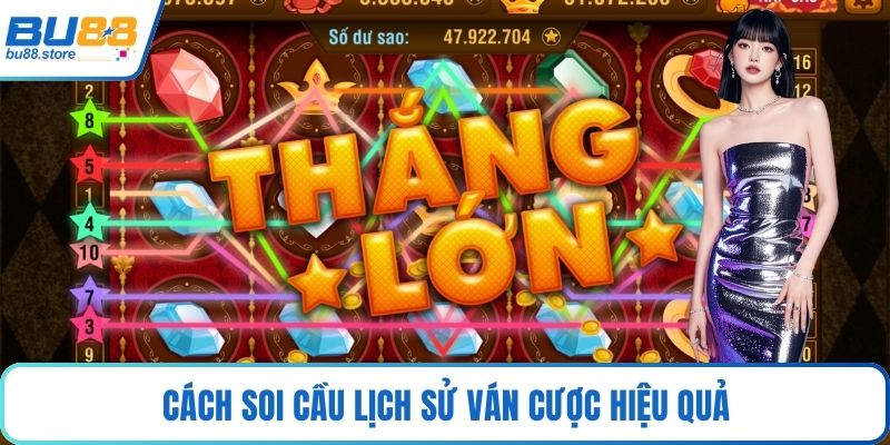 Cách soi cầu lịch sử ván cược hiệu quả