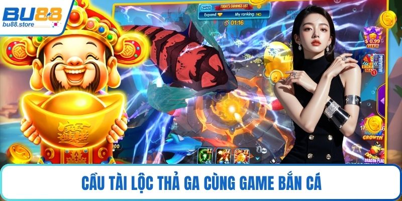 Cầu tài lộc thả ga cùng game bắn cá