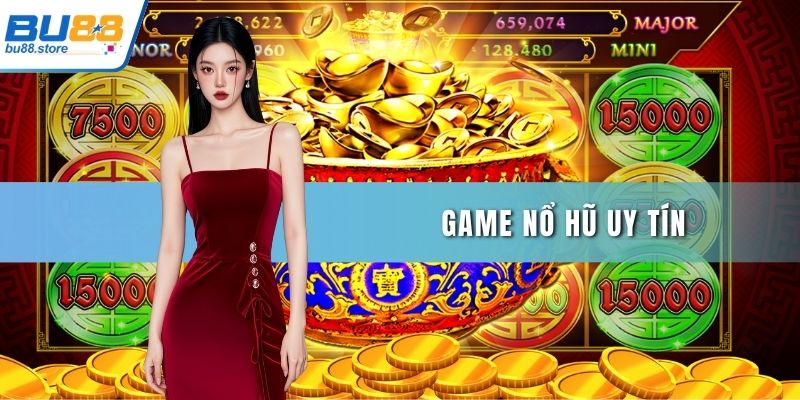 Game nổ hũ uy tín