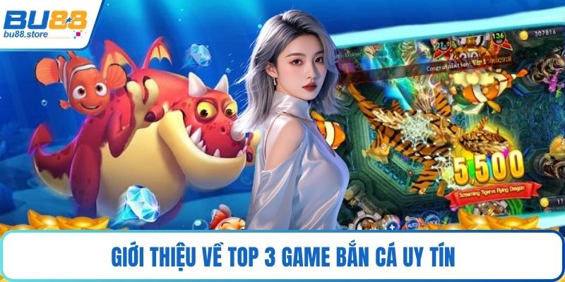 Giới thiệu về top 3 game bắn cá uy tín