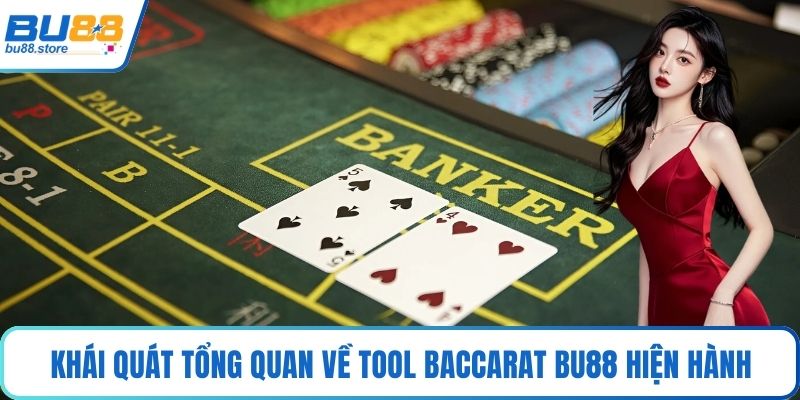 Khái quát tổng quan về tool baccarat Bu88 hiện hành