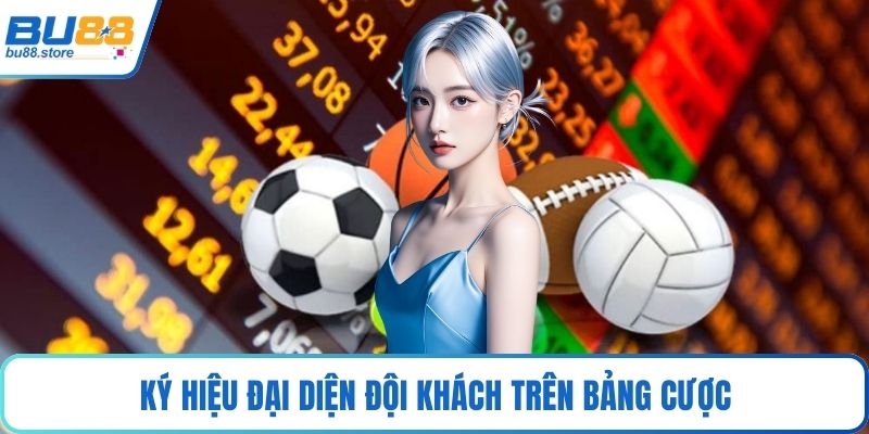 Ký hiệu đại diện đội khách trên bảng cược