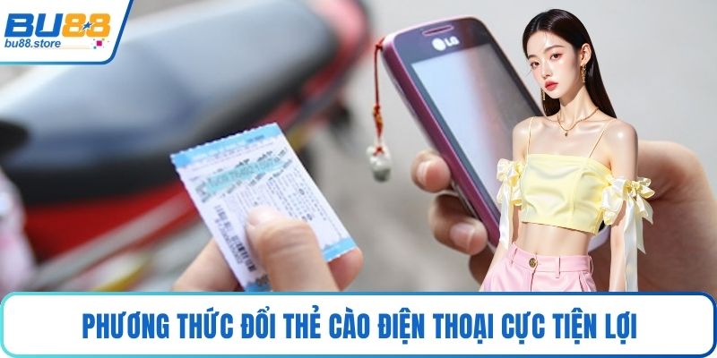 Phương thức đổi thẻ cào điện thoại cực tiện lợi