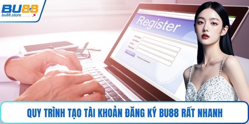 Quy trình tạo tài khoản đăng ký Bu88 rất nhanh