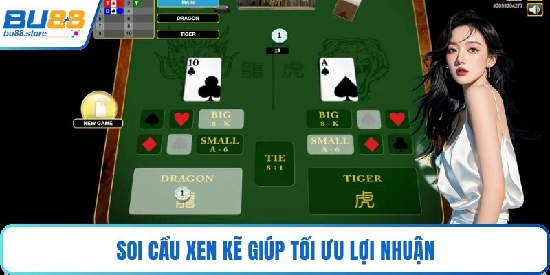 Soi cầu xen kẽ giúp tối ưu lợi nhuận