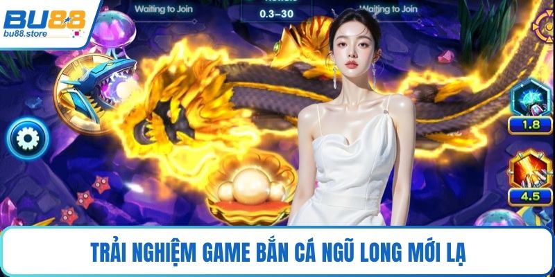 Trải nghiệm game Bắn Cá Ngũ Long mới lạ