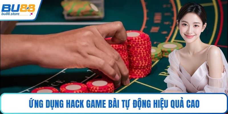 Ứng dụng hack game bài tự động hiệu quả cao