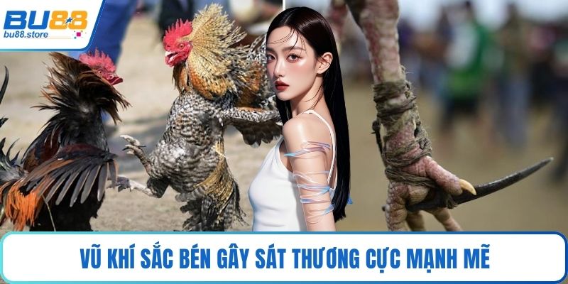 Vũ khí sắc bén gây sát thương cực mạnh mẽ